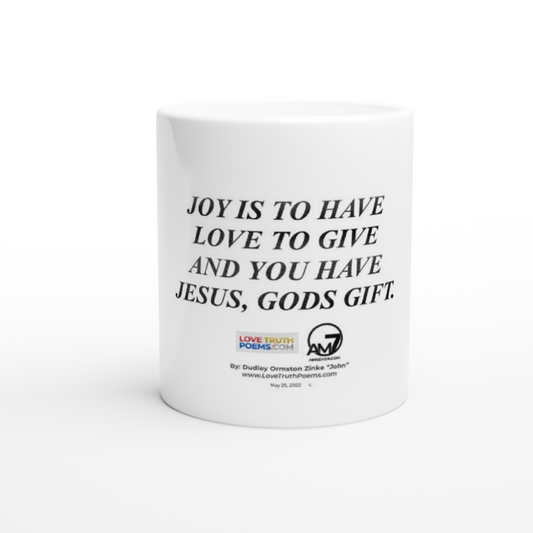 "Joy is to have love" White 11oz Ceramic Mug